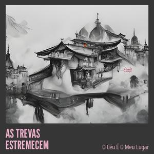 AS TREVAS ESTREMECEM