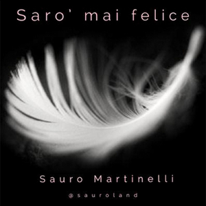 Sarò mai felice