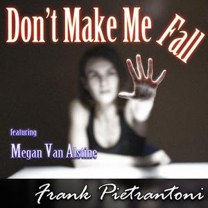 Don't Make Me Fall (feat. Megan Van Alstine)