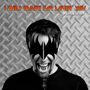 I Was Made for Lovin´ You (Metal Version)