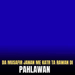 Da Musafir Janan Me katr Ta Rawan Di