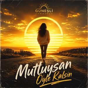 Mutluysan Öyle Kalsın