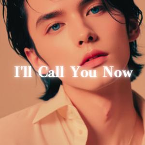 I'll Call You Now