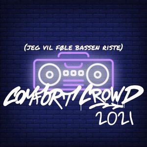 Comfort Crowd 2021 (Jeg Vil Føle Bassen Riste)