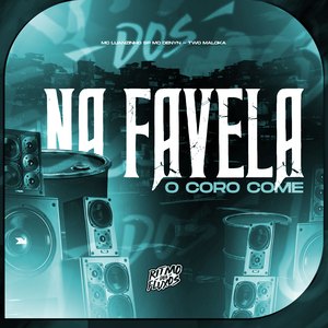 Na Favela o Coro Come