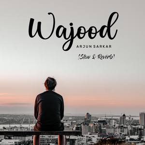 Wajood (Slow & Reverb)