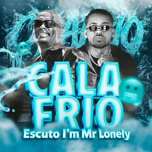 Calafrio (Escuto I'm Mr Lonely)