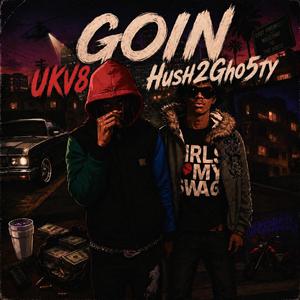 Goin (feat. Hush2Gho5ty)