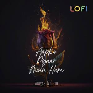 Aapke Pyaar Mein Hum - Lofi