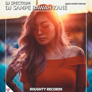 DJ SAMPE BAWAH MENGKANE