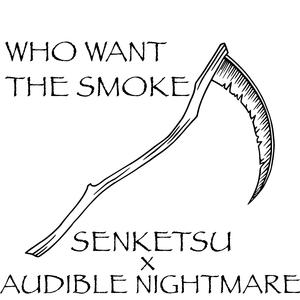 who want the smoke (feat. Senketsu)