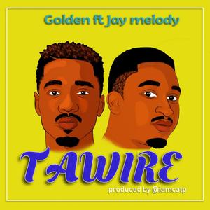 Tawire Feat Jay Melody