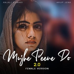 Mujhe Peene Do 2.0 (feat. Arup Jena)