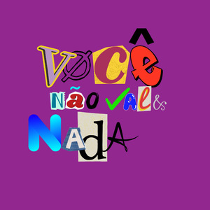 você não vale nada