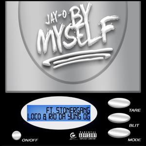 By Myself (feat. Stonergang Loco & Rio Da Yung Og)