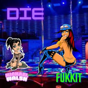 DIE (feat. Fukkit)