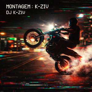 MONTAGEM: K-ZIV