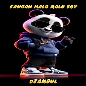 JANGAN MALU MALU BOY