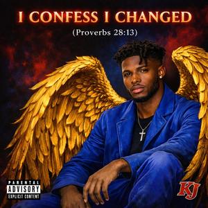 I CONFESS I CHANGED