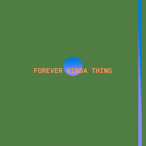 Forever Kinda Thing