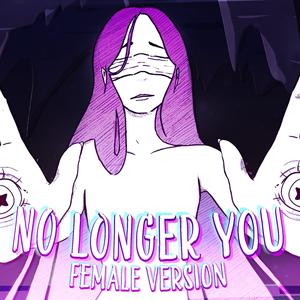 No Longer You (Female Version)
