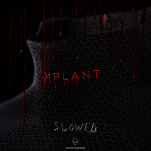 IMPLANT (Slowed)