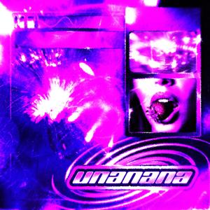 UNANANA