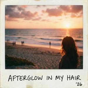 Afterglow in my hair