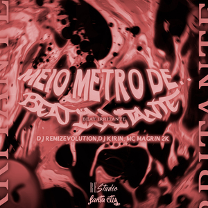 Meio Metro De, Beat Irritante
