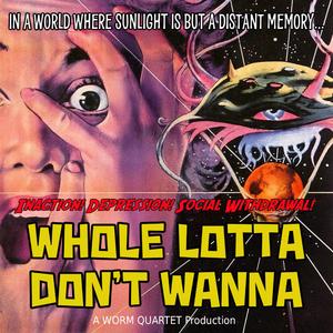 Whole Lotta Don't Wanna