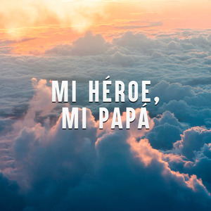 Mi Héroe, Mi Papá