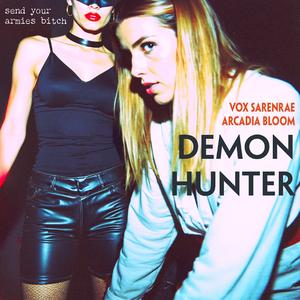 Demon Hunter (send your armies, bitch) (feat. Arcadia Bloom)