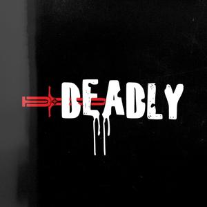 Deadly