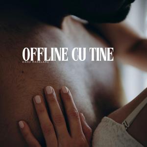 Offline cu Tine