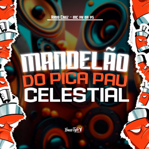 Mandelão Do Pica Pau Celestial