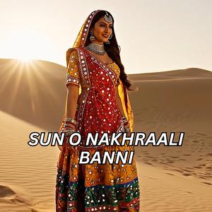 Sun o Nakhraali Banni (feat. Aaditya Suman)