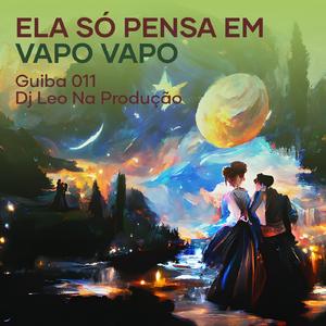 Ela Só Pensa em Vapo Vapo