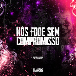 Nós Fode Sem Compromisso