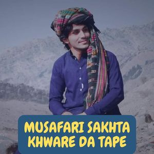 Musafari Sakhta Khware Da Tape