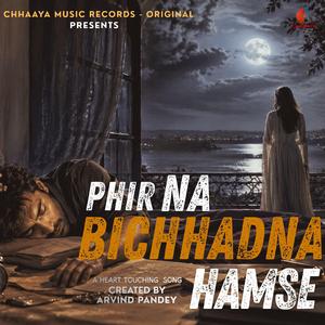 PHIR NA BICHHADANA HAMSE