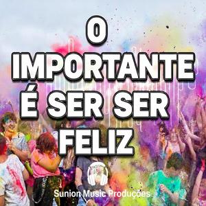 O Importante é Ser Feliz