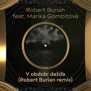 V období dažďa (feat. Marika Gombitová) [Robert Burian Remix]