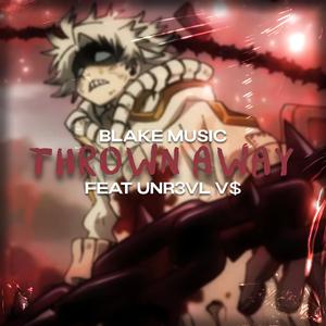 Thrown Away (feat. UNR3VL V$)