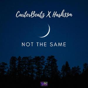 Not The Same (feat. Hash33m)
