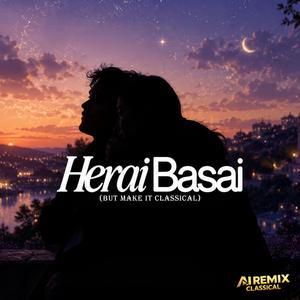 Herai Basai (But Make It Classical)