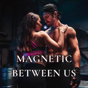 Magnetic Between Us