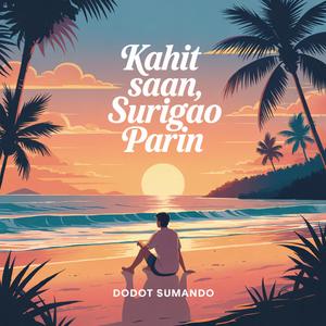 Kahit Saan, Surigao Parin