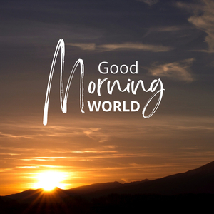 Good Morning World