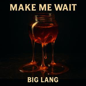 Make Me Wait