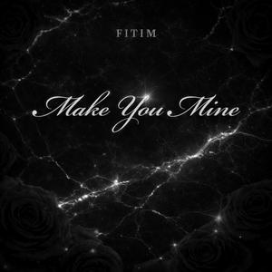 Make You Mine